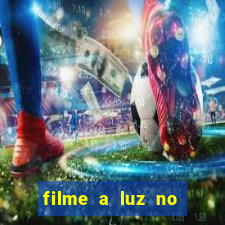 filme a luz no fim do mundo completo dublado